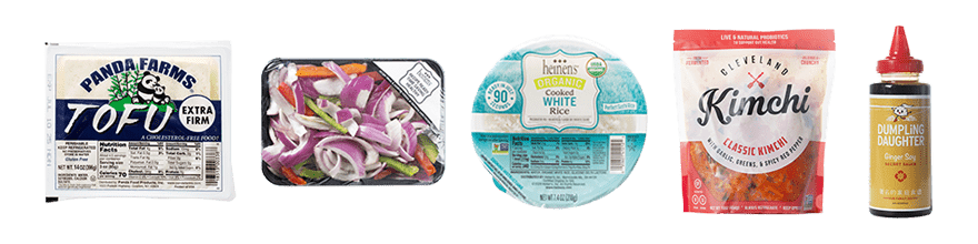 Panda Farms Extra Firm Tofu, Fajita Mix, Heinen’s Organic White Rice Bowl, Cleveland Classic Kimchi, Dumpling Daughter Ginger Soy Sauce